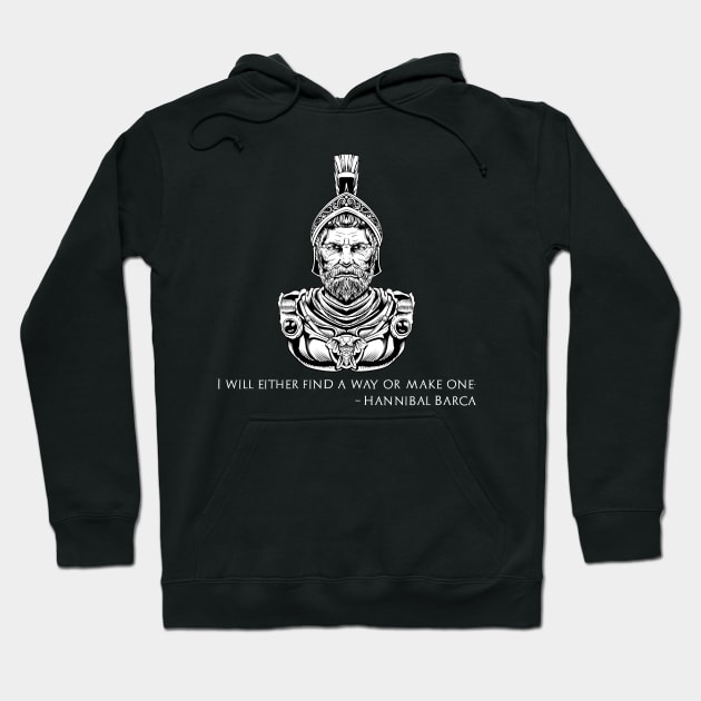 I Will Either Find A Way Or Make One - Hannibal Barca Quote Hoodie by Styr Designs